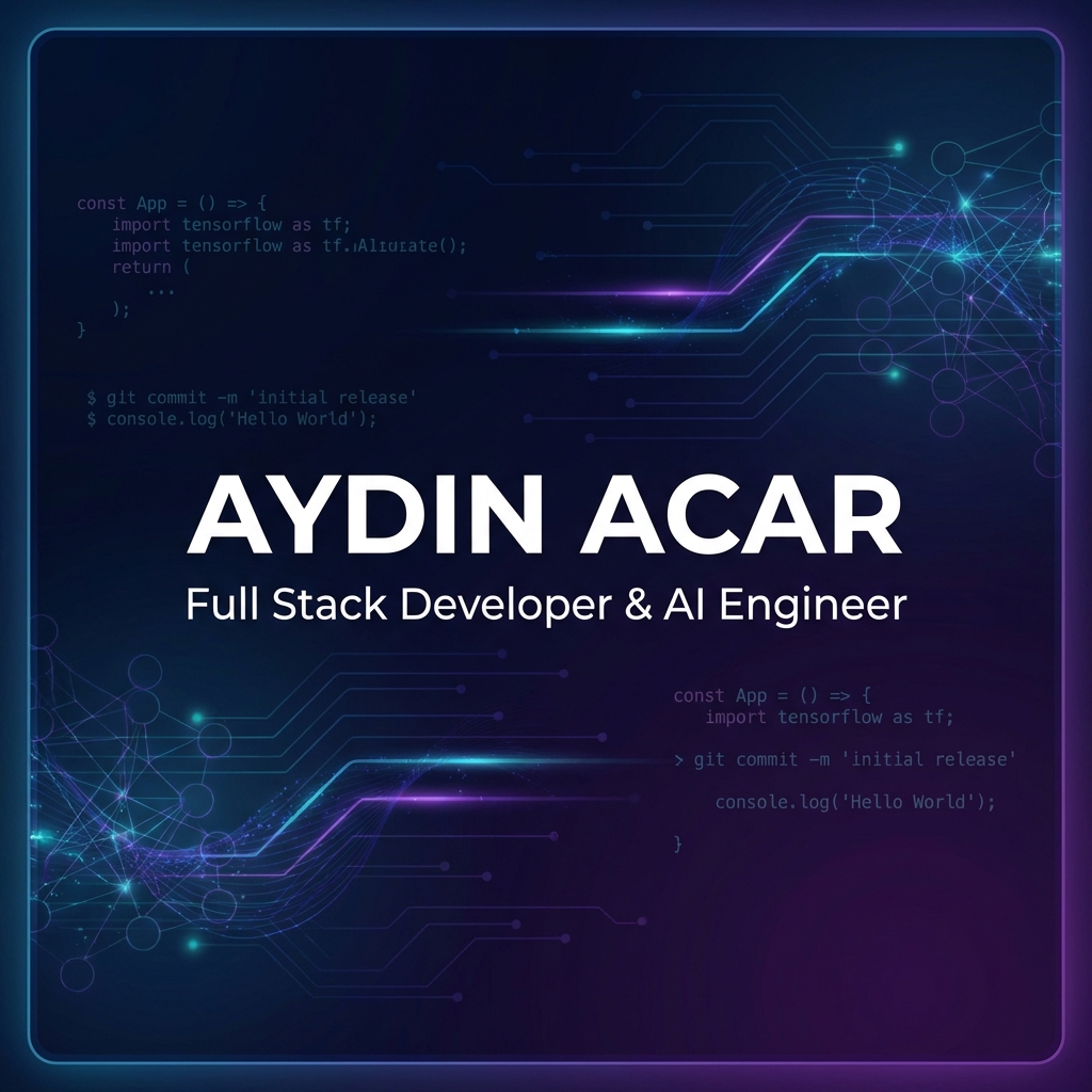 Aydın Acar | Full Stack Developer & AI Engineer